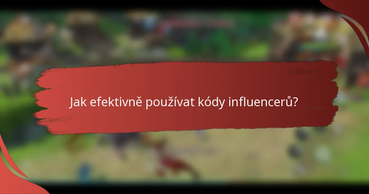 Jak efektivně používat kódy influencerů?