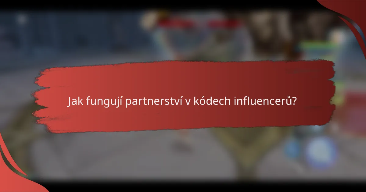 Jak fungují partnerství v kódech influencerů?