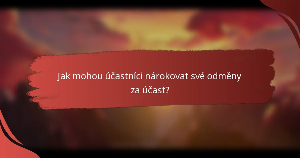 Jak mohou účastníci nárokovat své odměny za účast?
