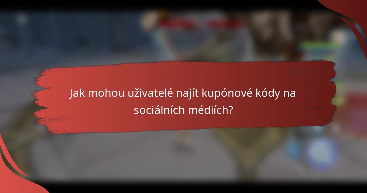Jak mohou uživatelé najít kupónové kódy na sociálních médiích?