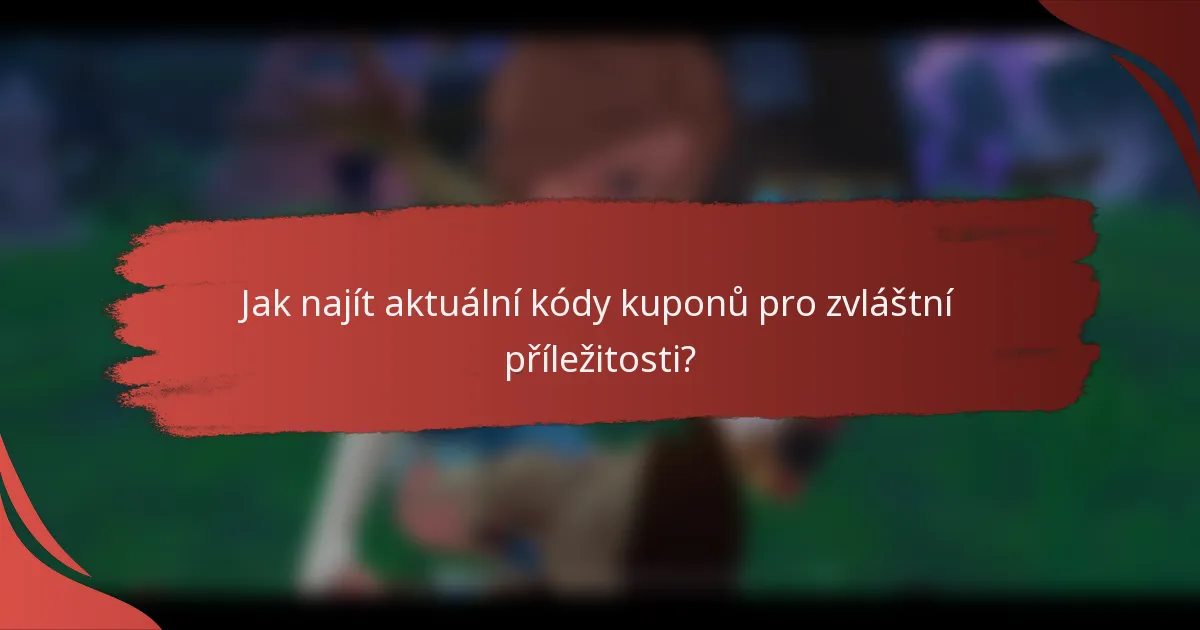 Jak najít aktuální kódy kuponů pro zvláštní příležitosti?