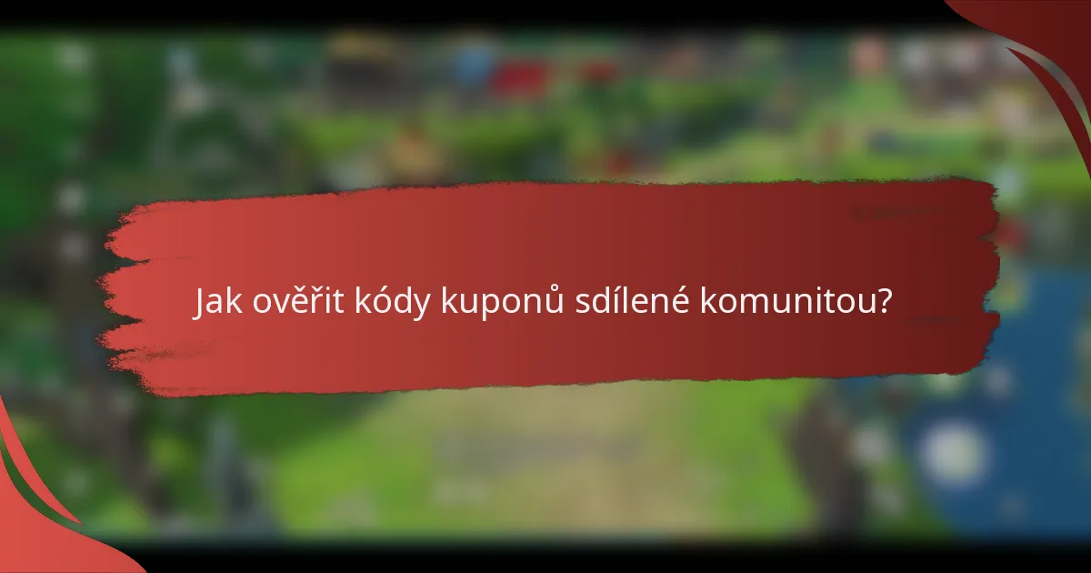 Jak ověřit kódy kuponů sdílené komunitou?