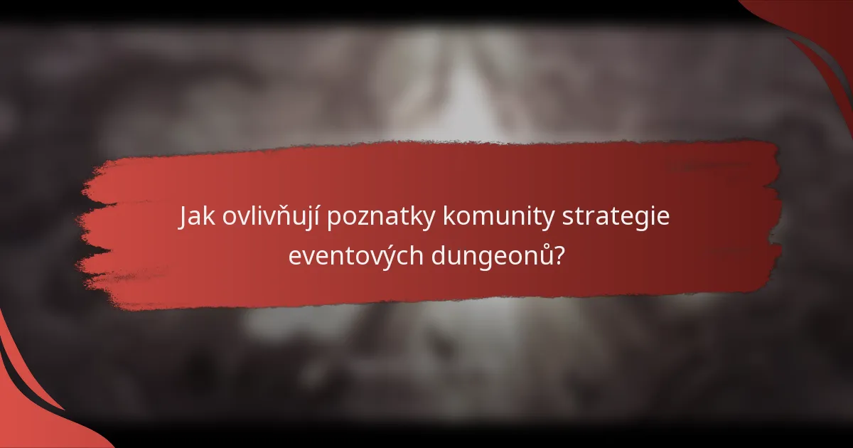 Jak ovlivňují poznatky komunity strategie eventových dungeonů?