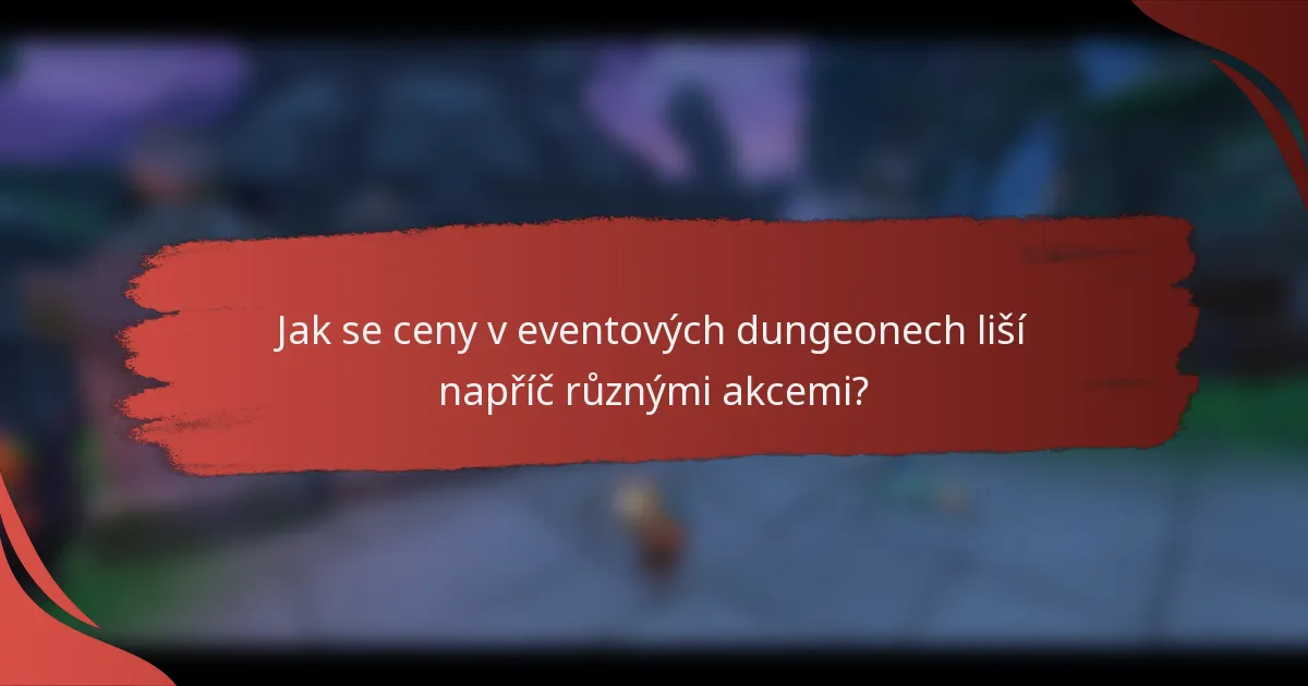 Jak se ceny v eventových dungeonech liší napříč různými akcemi?