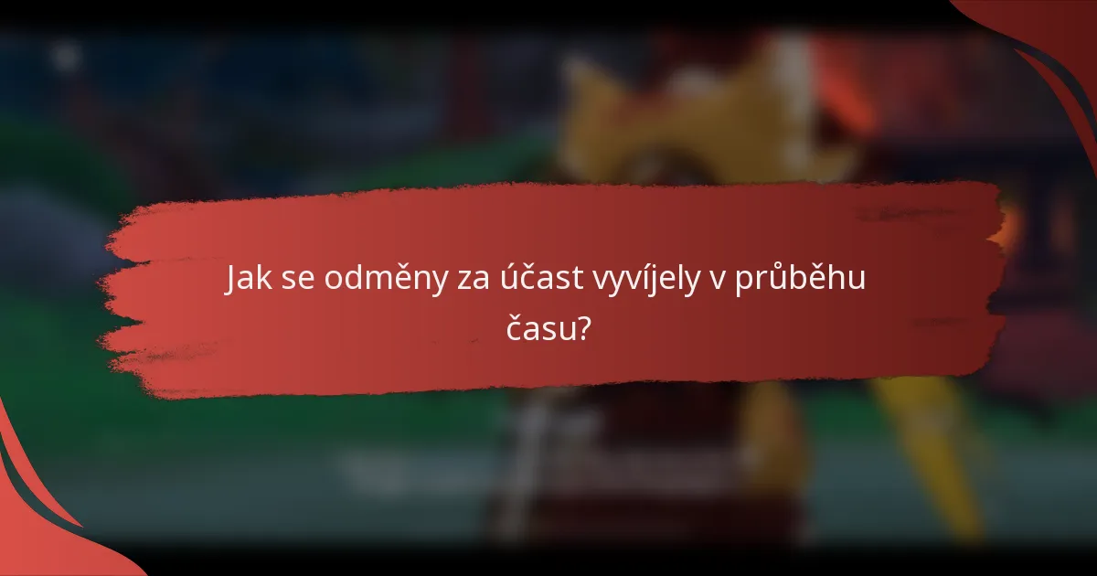 Jak se odměny za účast vyvíjely v průběhu času?