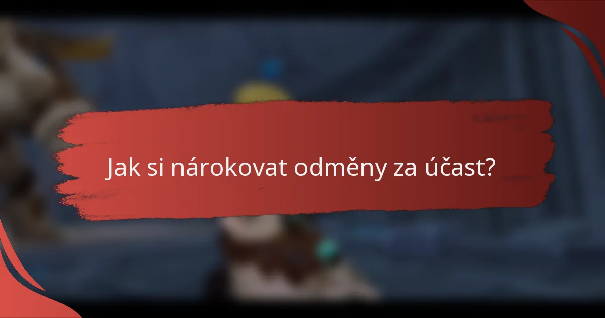 Jak si nárokovat odměny za účast?