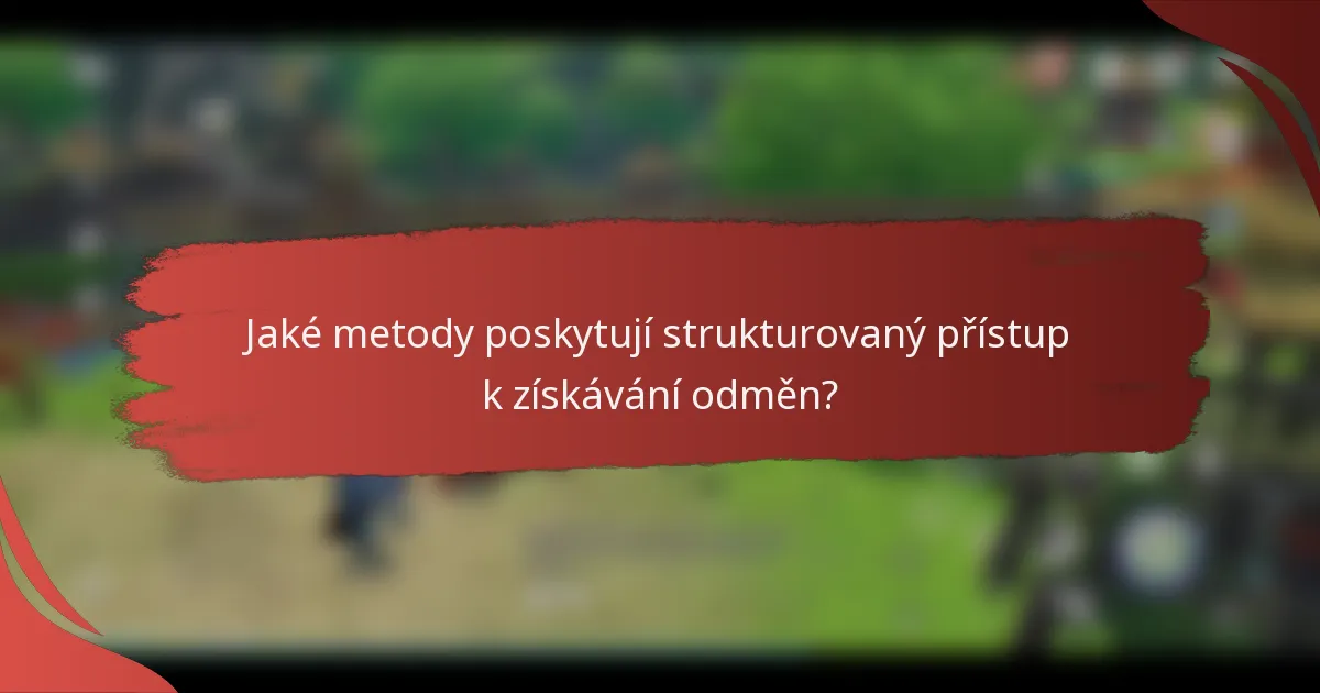 Jaké metody poskytují strukturovaný přístup k získávání odměn?