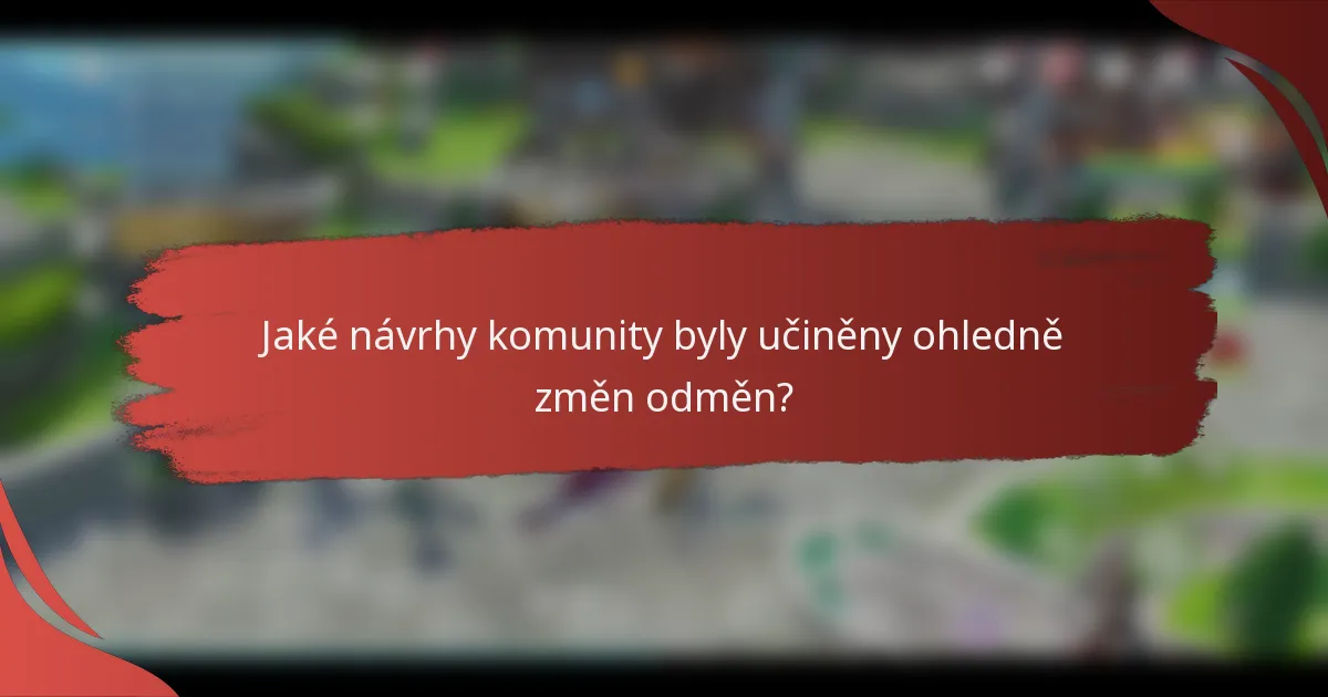 Jaké návrhy komunity byly učiněny ohledně změn odměn?