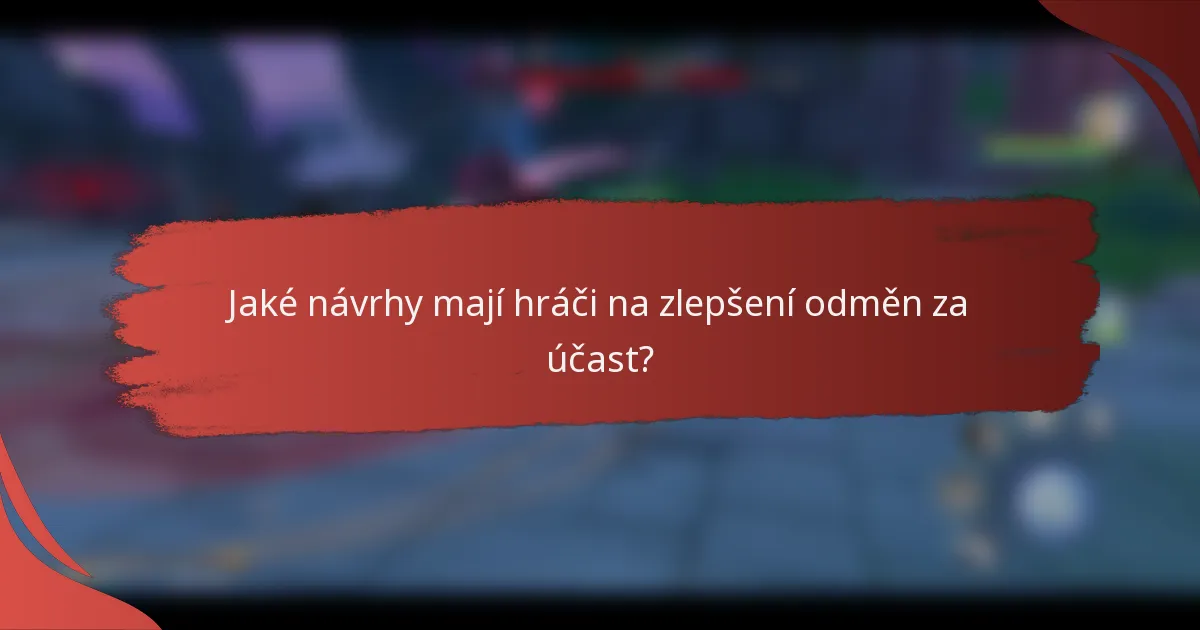 Jaké návrhy mají hráči na zlepšení odměn za účast?