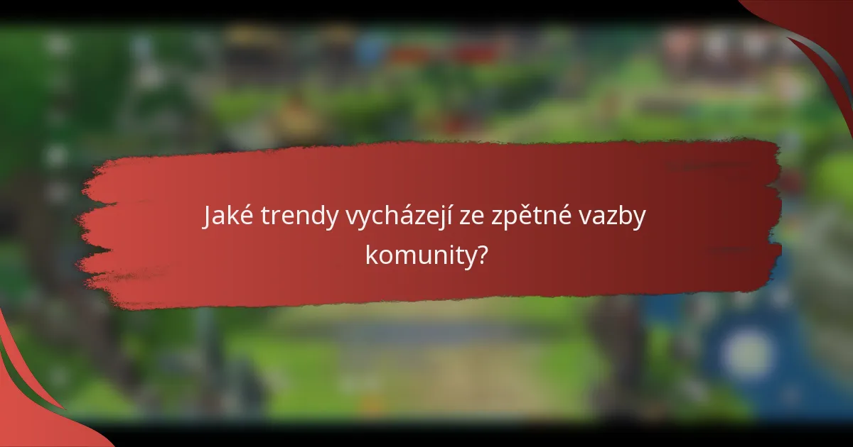 Jaké trendy vycházejí ze zpětné vazby komunity?