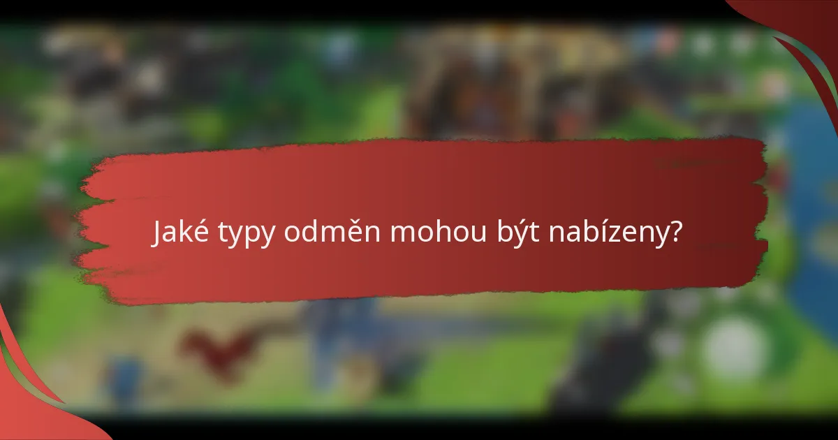 Jaké typy odměn mohou být nabízeny?