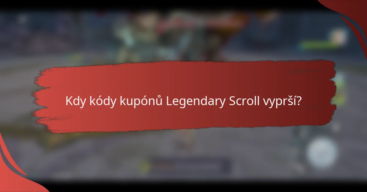 Kdy kódy kupónů Legendary Scroll vyprší?