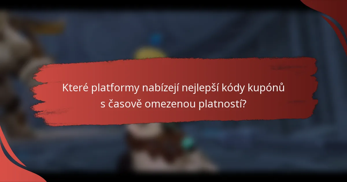 Které platformy nabízejí nejlepší kódy kupónů s časově omezenou platností?