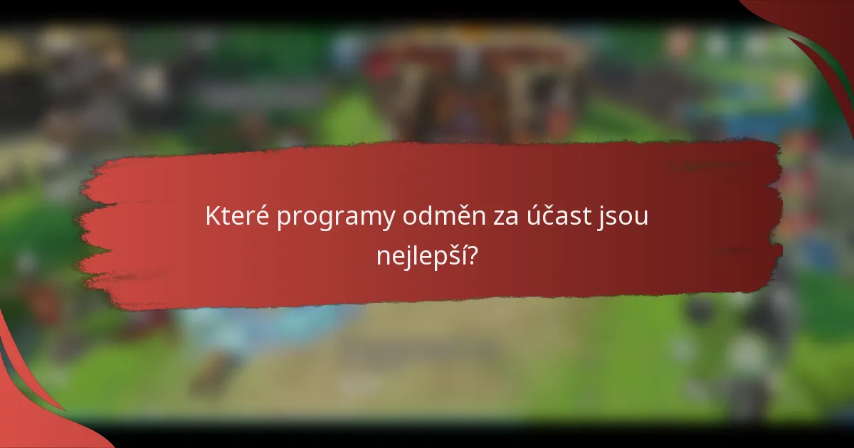 Které programy odměn za účast jsou nejlepší?